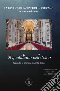 Il quotidiano nell'eterno. Quando la cronaca diventa storia. Vol. 2: Anni 1999-2008 libro