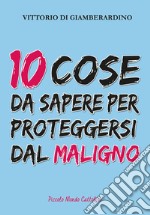 10 cose da sapere per proteggersi dal maligno libro