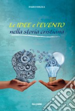 Le idee e l'evento nella storia cristiana libro