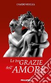 Le tre grazie dell'amore libro