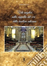 Voli angelici nella cappella del coro della basilica vaticana libro