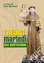 Tredici martedì con Sant'Antonio libro