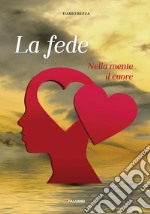 La fede. Nella mente il cuore libro