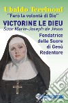 «Farò la volontà di Dio». Victorine Le Dieu. Suor Marie-Joseph de Jésus. Fondatrice delle suore di Gesù Redentore libro