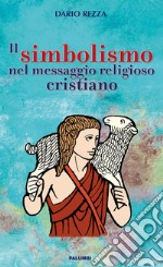 Il simbolismo nel messaggio religioso cristiano libro