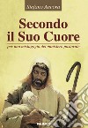 Secondo il suo cuore. Per una mistagogia del mistero pastorale libro