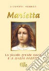 Marietta. La piccola grande storia di santa Maria Goretti libro