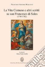 La Vita Comune e altri scritti su san Francesco di Sales (1740-1782) libro