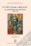 La Vita Comune e altri scritti su san Francesco di Sales (1740-1782) libro di Marcucci Francesco Antonio Giobbi M. P. (cur.)