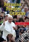 Permiso Perdón Gracias. Papa Francisco habla con las familias libro