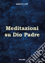 Meditazioni su Dio Padre libro