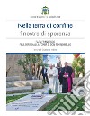 Nella terra di confine finestra di speranza. Papa Francesco pellegrino alla tomba di don Tonino Bello libro di Indino G. (cur.)