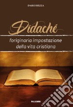 Didaché. L'originaria impostazione della vita cristiana libro