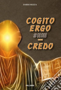 Cogito ergo sum... credo