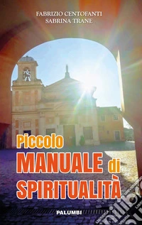 Piccolo manuale di spiritualità libro