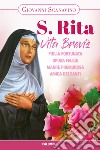 Santa Rita. Vita Brevis. Figlia fortunata, sposa felice, madre premurosa, amica dei santi libro