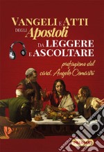 Vangeli e atti degli apostoli da leggere e ascoltare