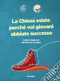 La Chiesa esiste perché voi giovani abbiate successo libro