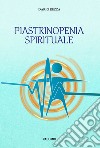 Piastrinopenia spirituale libro