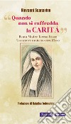 «Quando non si raffredda la carità». Beata madre Teresa Fasce. Un amore materno crocifisso libro di Scanavino Giovanni