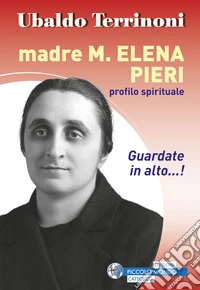 Madre M. Elena Pieri. Profilo spirituale libro