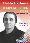 Madre M. Elena Pieri. Profilo spirituale libro