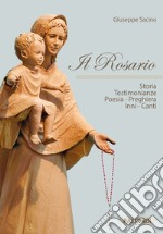 Il Rosario. Storia testimonianze, poesia, preghiera, inni, canti libro