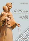 Il Rosario. Storia testimonianze, poesia, preghiera, inni, canti libro di Sacino Giuseppe