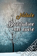 Natale. Beatitudine nel cuore libro