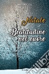 Natale. Beatitudine nel cuore libro