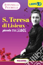 S. Teresa di Lisieux. Piccola ma grande