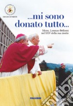 ... Mi sono donato tutto... Mi sono donato tutto. Mons. Lorenzo Bellomi nel XXV della sua morte libro