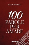 100 parole per amare libro di Piccirilli Antonella