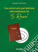 I due misteri principali della fede nella meditazione del «S. Rosario» libro