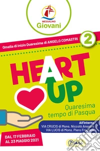 «Heart up». Messalino giovani. Vol. 2: Quaresima, tempo di Pasqua libro