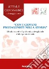 «Con i giovani protagonisti nella storia». Gli adolescenti e il patto educativo globale e inter-generazionale. Atti del Convegno libro di Diocesi di Teramo Atri (cur.)