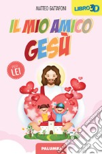 Il mio amico Gesù. Per lei libro