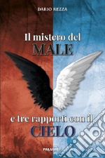 Il mistero del male e tre rapporti con il cielo libro