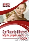 Sant'Antonio di Padova. Biografia, preghiere, devozioni libro