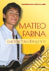 Matteo Farina. Quasi un'autobiografia libro