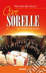 Care sorelle. Omelie alle suore libro