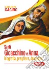 Santi Gioacchino e Anna: biografia, preghiere, devozioni libro