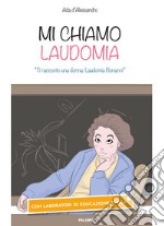 Mi chiamo Laudomia. «Ti racconto una donna: Laudomia Bonanni»