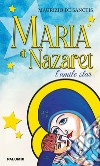 Maria di Nazaret. L'umile star libro di De Sanctis Maurizio