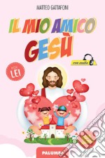 Il mio amico Gesù. Per lei libro