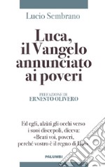 Luca, il Vangelo annunciato ai poveri libro