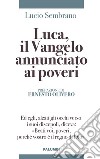 Luca, il Vangelo annunciato ai poveri libro