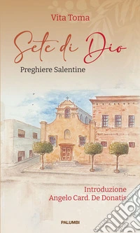 Sete di Dio. Preghiere salentine libro