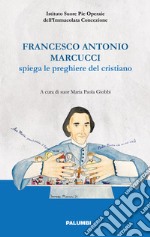 Francesco Antonio Marcucci spiega le preghiere del cristiano libro