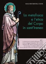 La metafisica e l'etica del corpo in sant'Ireneo. Vol. 1 libro